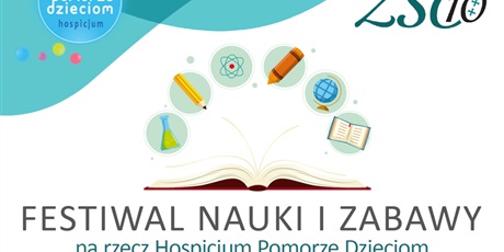 Festiwal Nauki i Zabawy na rzecz Hospicjum Pomorze Dzieciom „Każdy może być aniołem” oraz Dzień Otwarty SP nr 18 - 29 lutego 2020 od 10.00 do 13.00 w ZSO nr 10