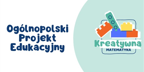 Ogólnopolski Projekt Edukacyjny pt. "Kreatywna matematyka"